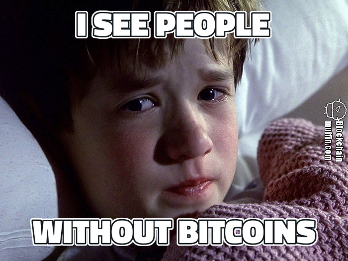 I see people without Bitcoins